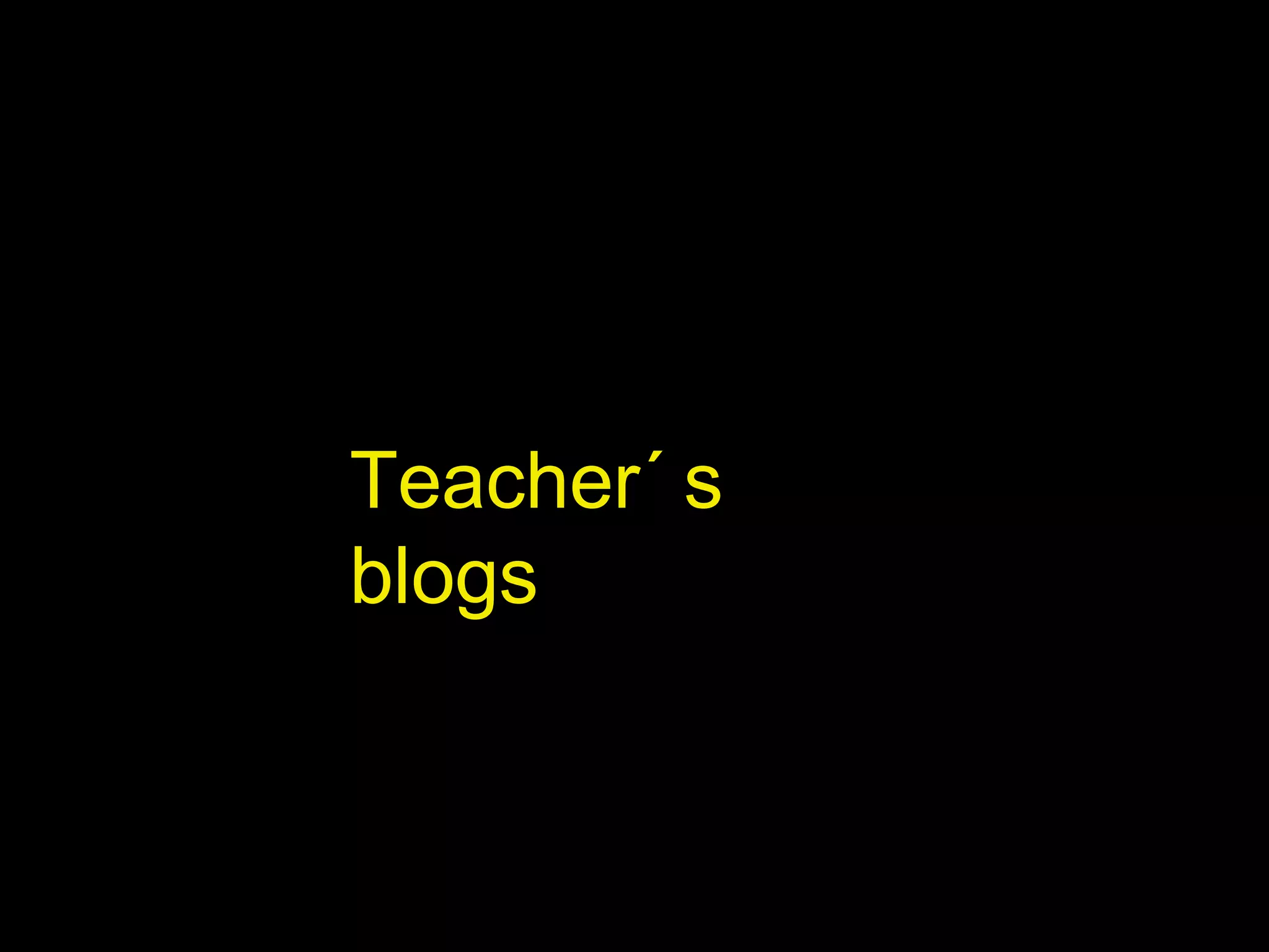 Teacher´ s
blogs

 