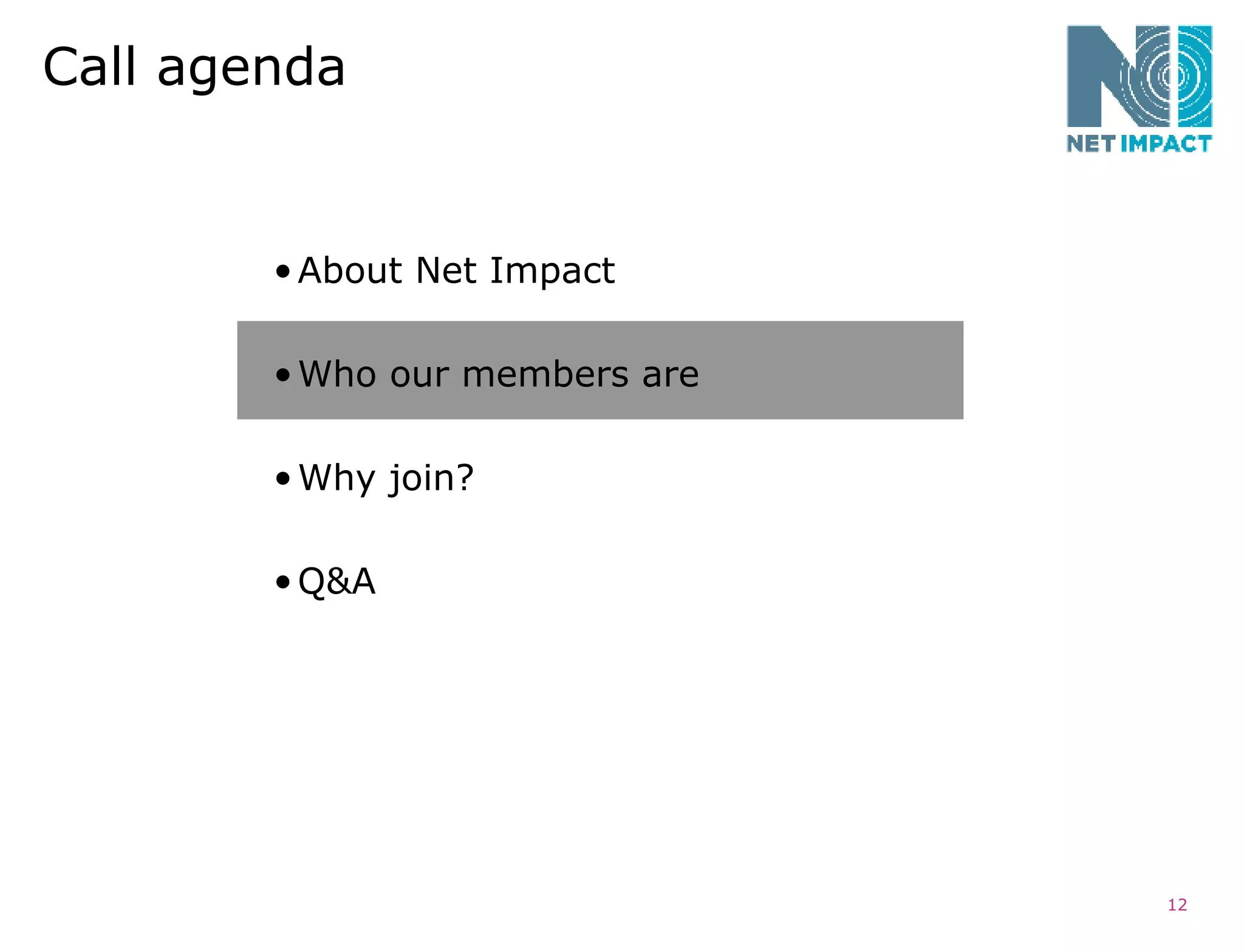 Call agenda About Net Impact Who our members are Why join? Q&A 