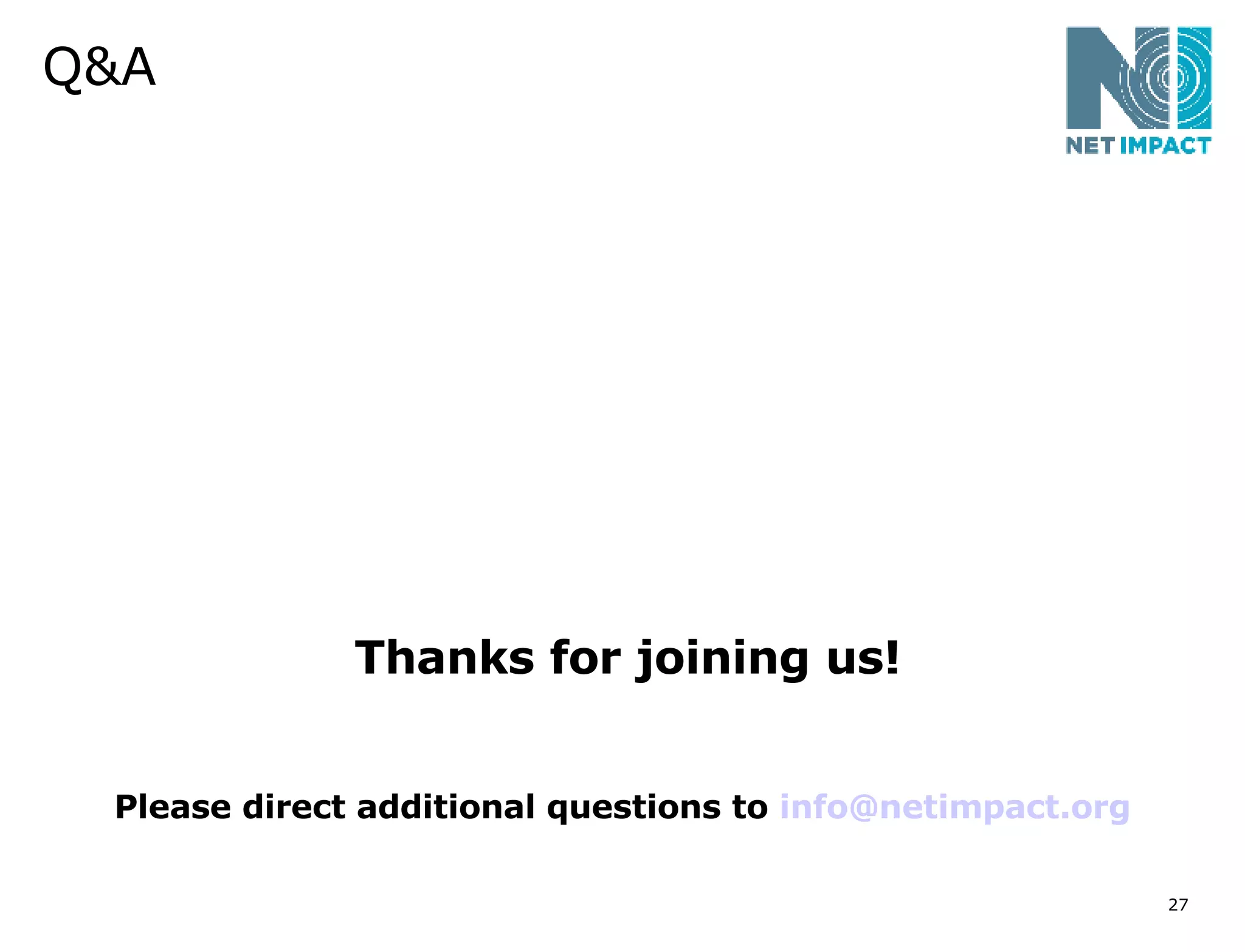 Q&A Thanks for joining us! Please direct additional questions to  [email_address]   