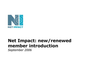 Net Impact: new/renewed member introduction September 2006 