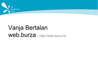 Vanja Bertalan web.burza  – http://web.burza.hr 