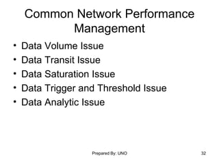 Common Network Performance Management Data Volume Issue Data Transit Issue Data Saturation Issue Data Trigger and Threshold Issue Data Analytic Issue 