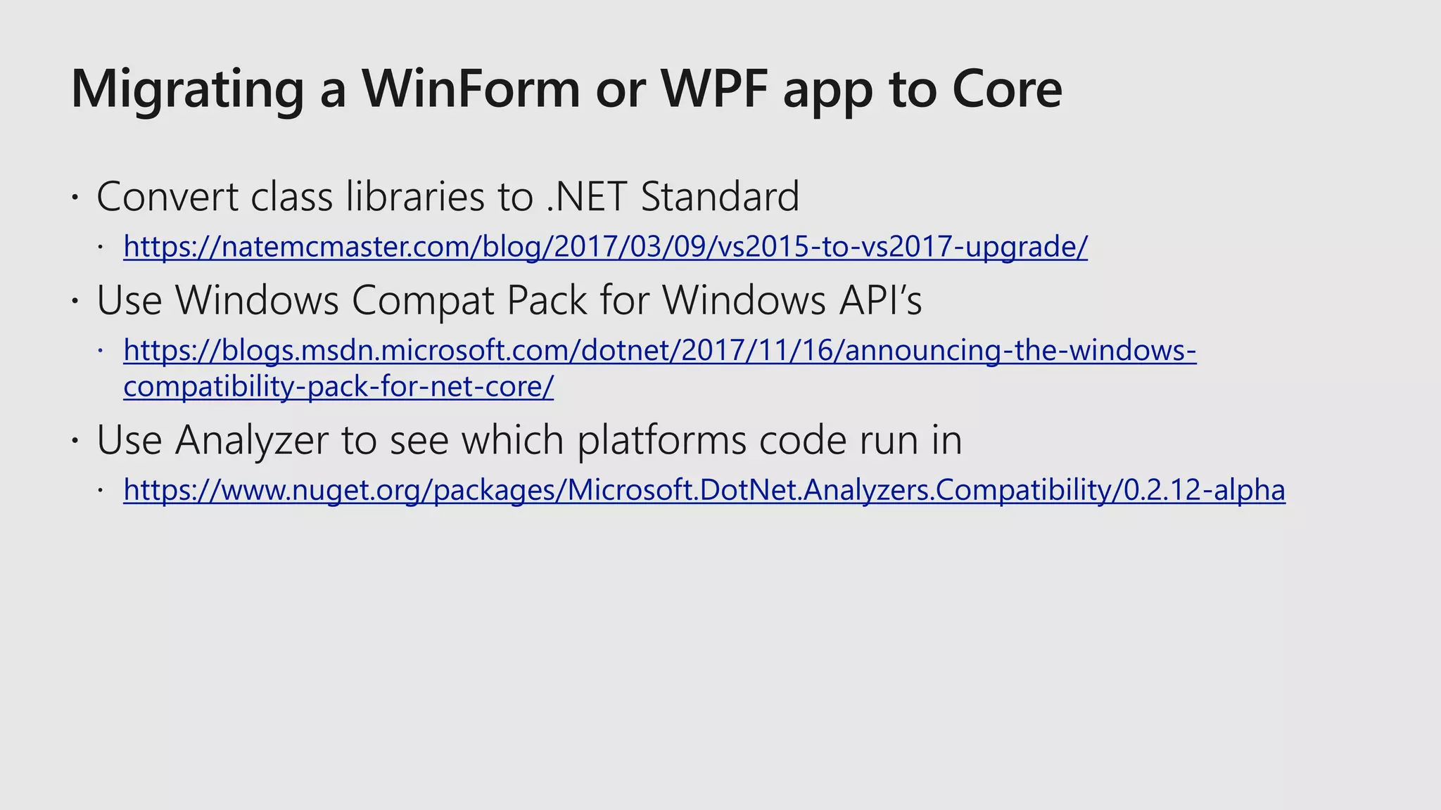 https://natemcmaster.com/blog/2017/03/09/vs2015-to-vs2017-upgrade/
https://blogs.msdn.microsoft.com/dotnet/2017/11/16/announcing-the-windows-
compatibility-pack-for-net-core/
https://www.nuget.org/packages/Microsoft.DotNet.Analyzers.Compatibility/0.2.12-alpha
 