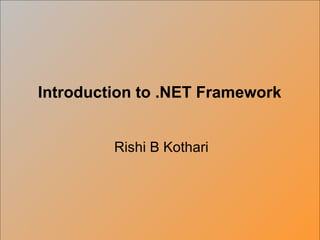 Rishi B Kothari Introduction to .NET Framework 