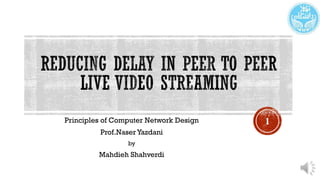 Principles of Computer Network Design
Prof.Naser Yazdani
by
Mahdieh Shahverdi
1
 