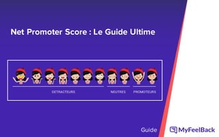 Net Promoter Score : Le Guide Ultime
Guide
 