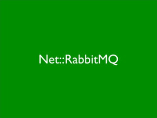 Net::RabbitMQ
 