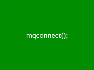 mqconnect();
 