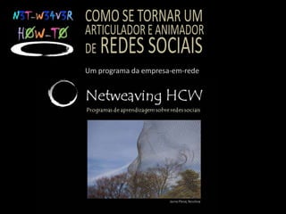 Como se tornar um articulador e animadorderedes sociaisUm programa da empresa-em-rede 
