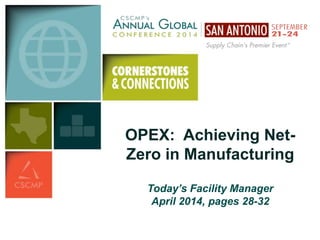 OPEX: Achieving Net- 
Zero in Manufacturing 
Today’s Facility Manager 
April 2014, pages 28-32 
 