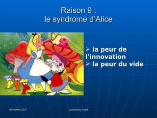 Raison 9 : le syndrome d’Alice la peur de l’innovation la peur du vide  
