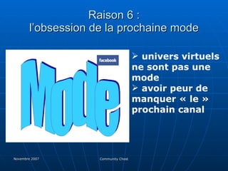 Raison 6 : l’obsession de la prochaine mode univers virtuels ne sont pas une  mode avoir peur de manquer « le » prochain canal 