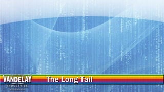 The Long Tail
 