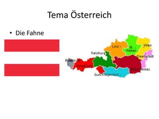Tema Österreich
• Die Fahne
 