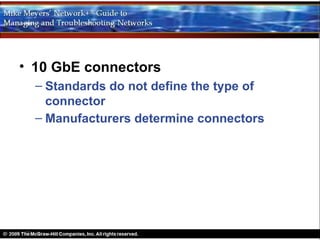 • 10 GbE connectors
  – Standards do not define the type of
    connector
  – Manufacturers determine connectors
 