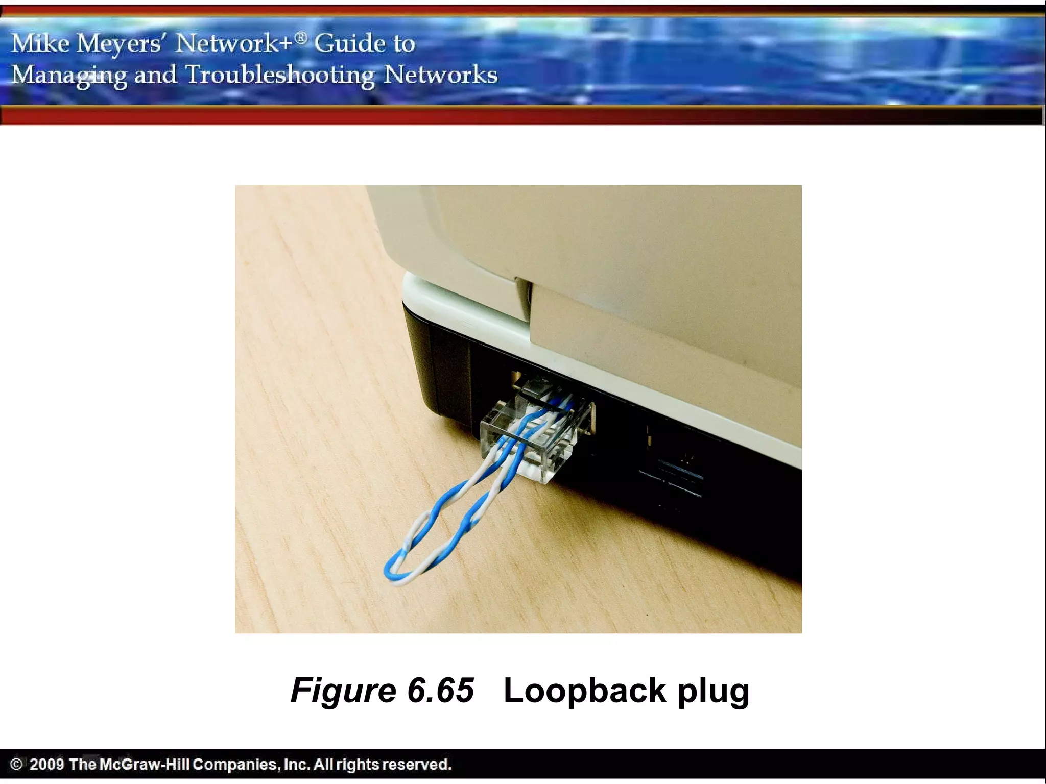 Figure 6.65 Loopback plug
 