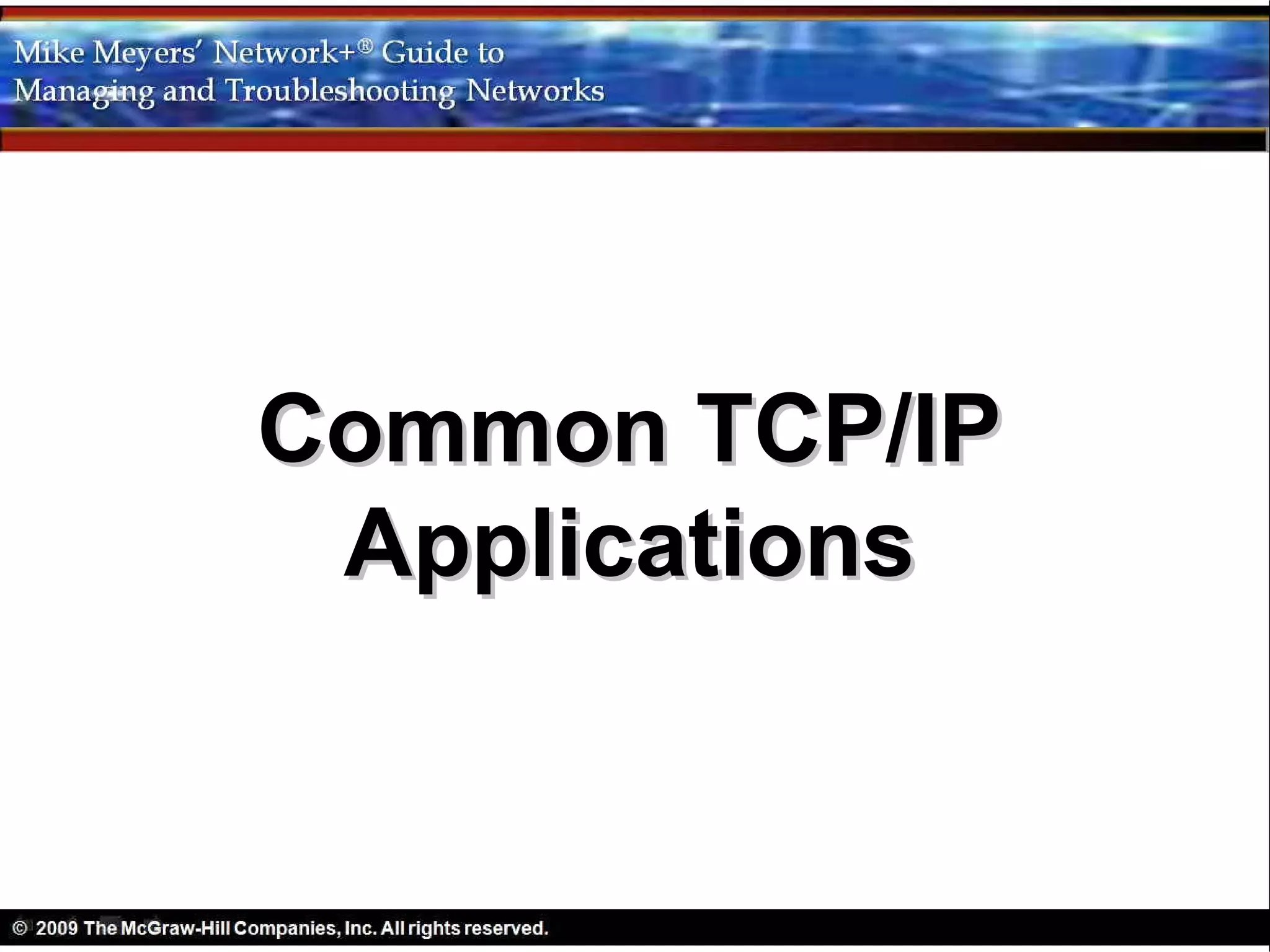Common TCP/IP
 Applications
 