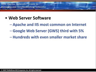 • Web Server Software
  – Apache and IIS most common on Internet
  – Google Web Server (GWS) third with 5%
  – Hundreds with even smaller market share
 