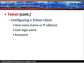 • Telnet (cont.)
  – Configuring a Telnet client
     • Host name (name or IP address)
     • User login name
     • Password
 
