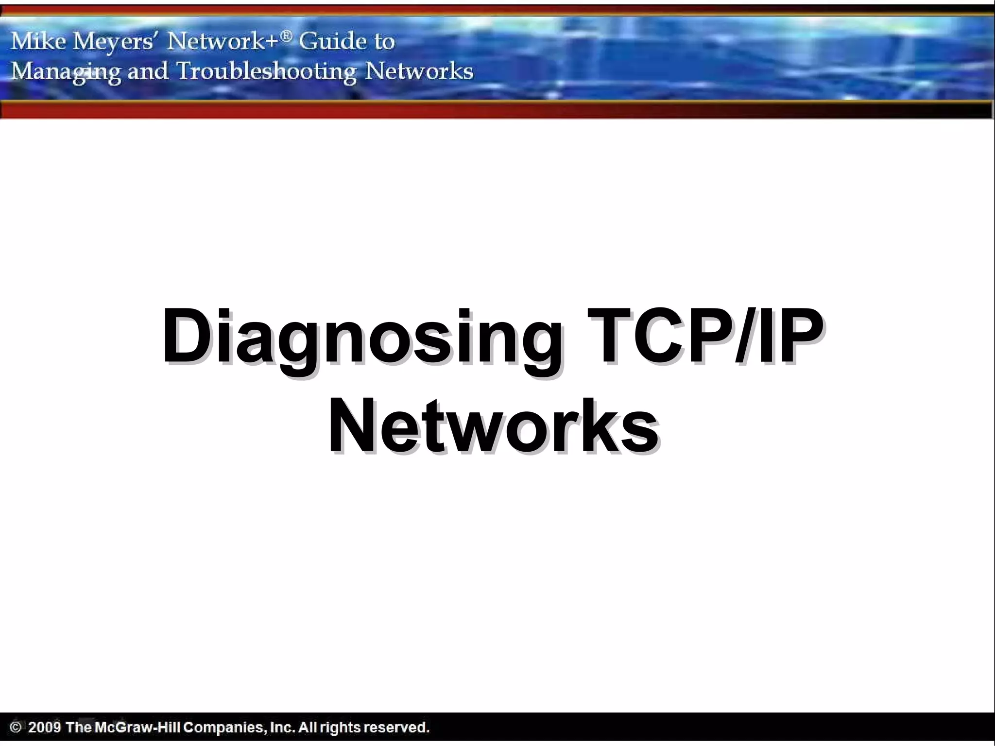 Diagnosing TCP/IP
    Networks
 