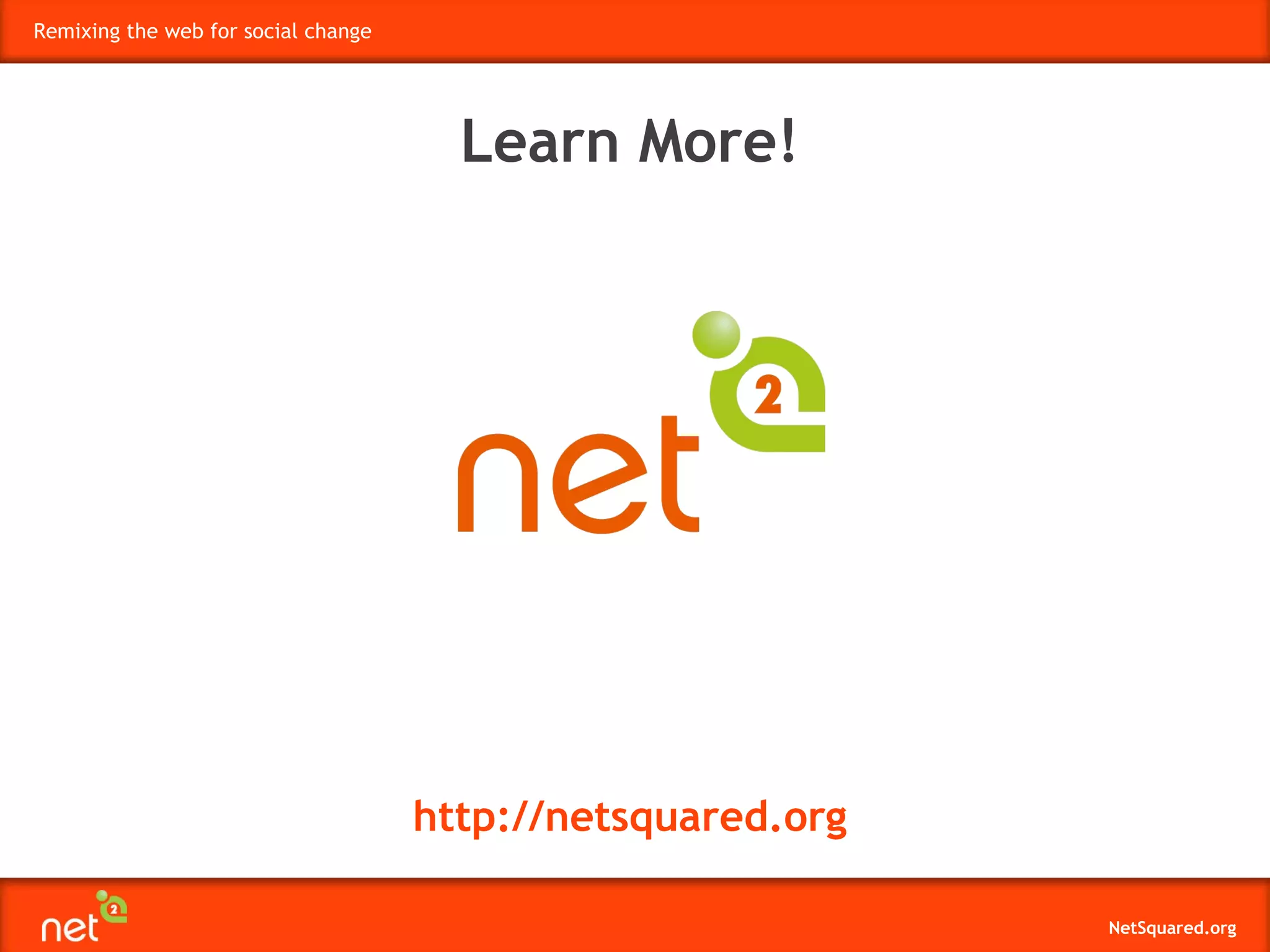 Learn More! http://netsquared.org 