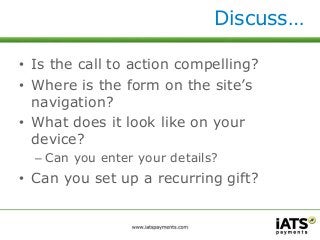 Discuss… 
• Is the call to action compelling? 
• Where is the form on the site’s 
navigation? 
• What does it look like on...