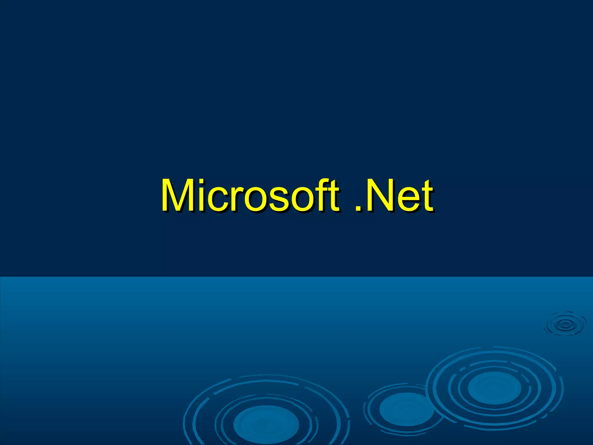 Microsoft .NetMicrosoft .Net
 