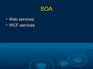 SOASOA
 Web servicesWeb services
 WCF servicesWCF services
 