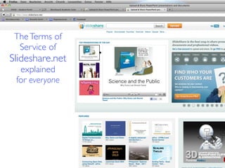The Terms of
  Service of
Slideshare.net
  explained
 for everyone
 