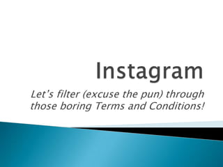 Let’s filter (excuse the pun) through
those boring Terms and Conditions!

 