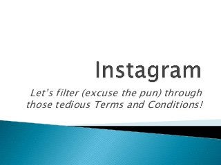 Let’s filter (excuse the pun) through
those tedious Terms and Conditions!

 