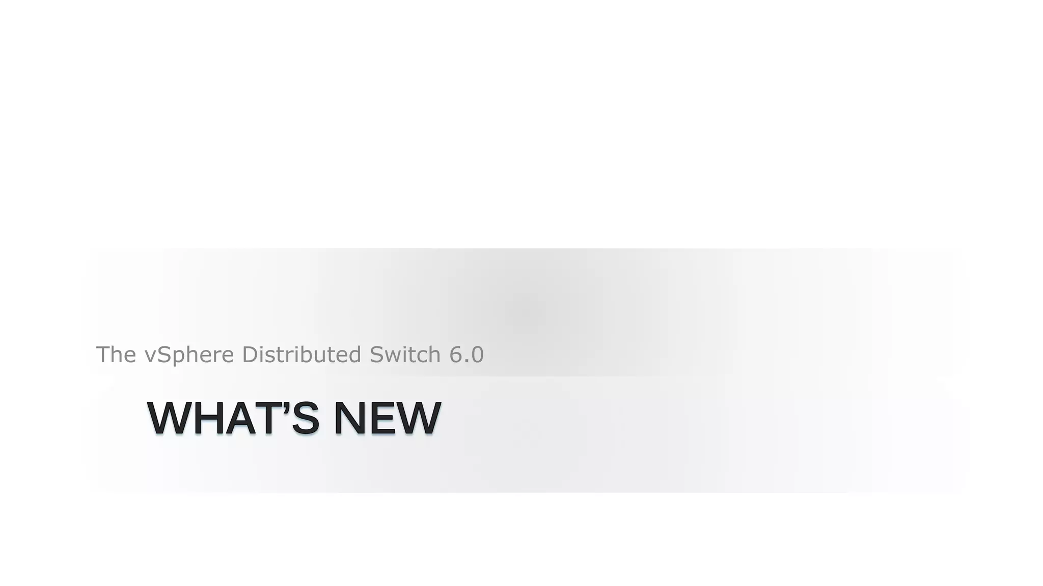 The vSphere Distributed Switch 6.0
 