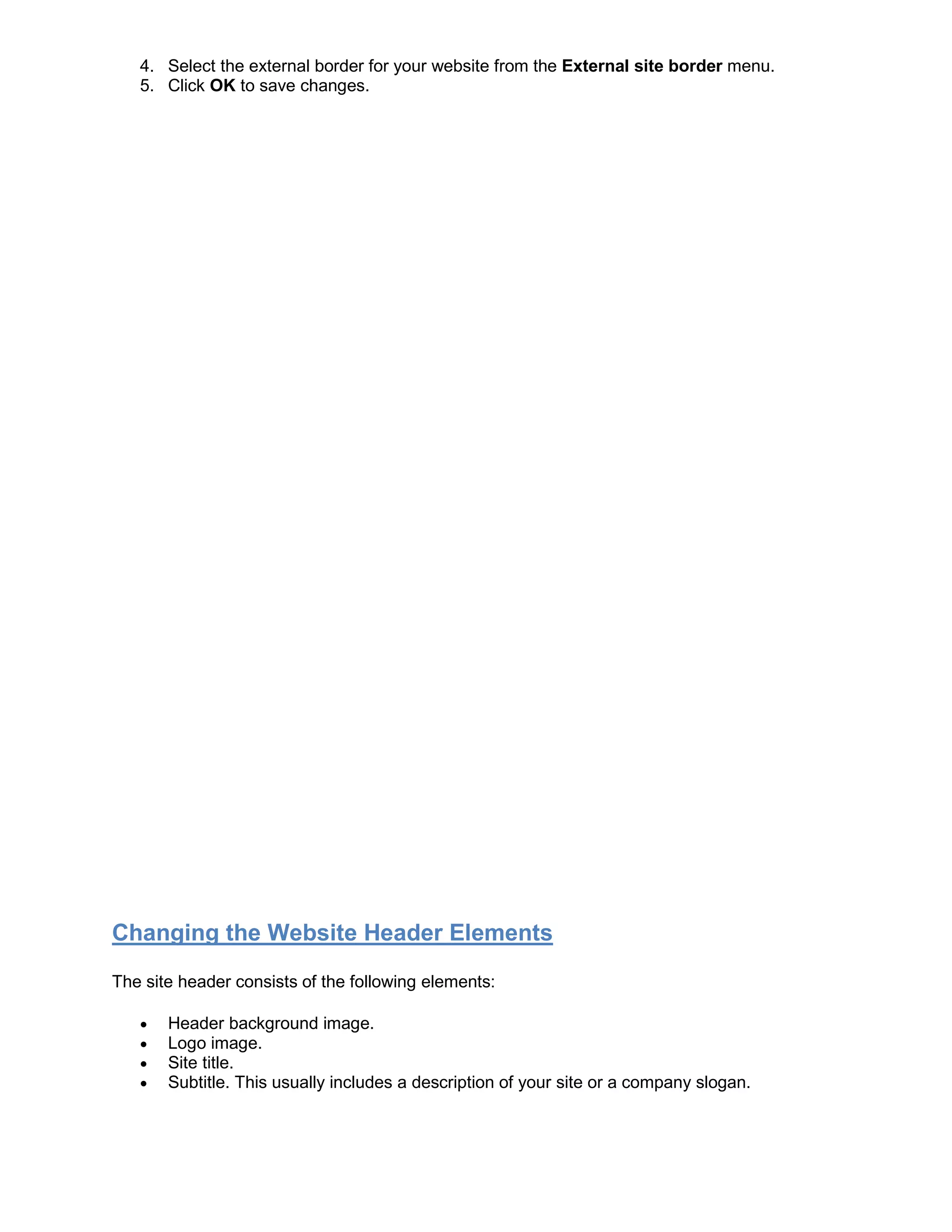 4. Select the external border for your website from the External site border menu.
5. Click OK to save changes.
Changing the Website Header Elements
The site header consists of the following elements:
• Header background image.
• Logo image.
• Site title.
• Subtitle. This usually includes a description of your site or a company slogan.
 