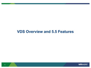 5
VDS Overview and 5.5 Features
 