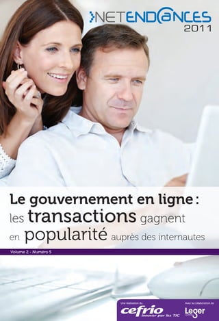 Le gouvernement en ligne :
les transactions gagnent
en    popularité auprès des internautes
Volume 2 - Numéro 5




                       Une réalisation du   Avec la collaboration de
 