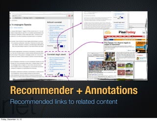 Recommender + Annotations
          Recommended links to related content

Friday, December 14, 12
 