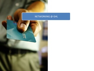 NETWORKING @ GHL 
