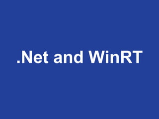 .Net and WinRT
 