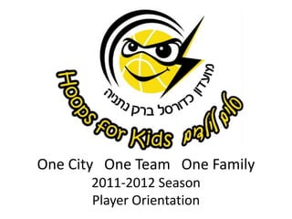 One City   One Team   One Family2011-2012 SeasonPlayer Orientation 
