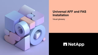 Universal AFF and FAS
Installation
Visual glossary
 