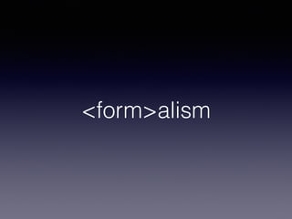 <form>alism 
 