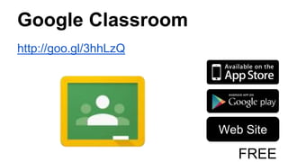 Google Classroom
http://goo.gl/3hhLzQ
Web Site
FREE
 