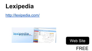 Lexipedia
http://lexipedia.com/
Web Site
FREE
 