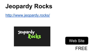 Jeopardy Rocks
http://www.jeopardy.rocks/
Web Site
FREE
 