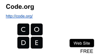 Code.org
http://code.org/
Web Site
FREE
 