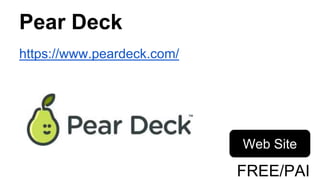 Pear Deck
https://www.peardeck.com/
Web Site
FREE/PAI
 