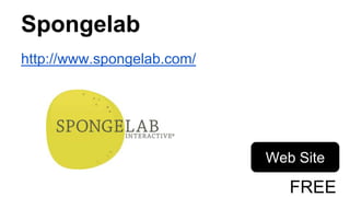 Spongelab
http://www.spongelab.com/
Web Site
FREE
 