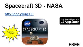 Spacecraft 3D - NASA
http://goo.gl/XqID3
FREE
Augmented
Reality
 