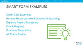 www.altec-inc.com @DocLinkbyAltec
SMART FORM EXAMPLES
Credit Card Expenses
Human Resources New Employee Onboarding
Expense Report Processing
Check Request
Purchase Requisition
AP Check Review
 