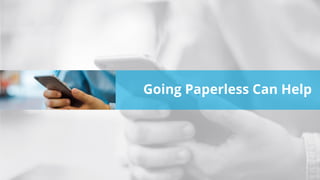 Going Paperless Can Help
 